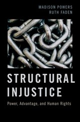 Structural Injustice - MADISON (PROFESSOR OF PHILOSOPHY,  Professor of Philosophy, Georgetown University) Powers ; Ruth (, Johns Hopkins Berman Institute of Bioethics) Faden - 9780190053987