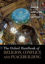 The Oxford Handbook of Religion, Conflict, and Peacebuilding - R. SCOTT (PROFESSOR OF HISTORY AND THE JOHN M. REGAN,  Jr. Director of the Kroc Institute for International Peace Studies, Professor of History and the John M. Regan, Jr. Director of the Kroc Institute for International Peace Studies, University of Notre Dame) Appleby ; David (Professor Emeritus of  - 9780190055172