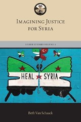 Imagining Justice for Syria - BETH (LEAH KAPLAN VISITING PROFESSOR IN HUMAN RIGHTS,  Leah Kaplan Visiting Professor in Human Rights, Stanford Law School) Van Schaack - 9780190055967