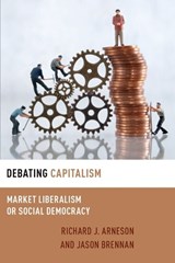 Debating Capitalism - Richard J. (Distinguished Professor Arneson ; Jason (Robert J. and Elizabeth Flanagan Family Professor of Strategy Brennan - 9780190076436