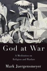God at War - Mark (Distinguished Professor of Sociology and Global Studies Juergensmeyer - 9780190079178