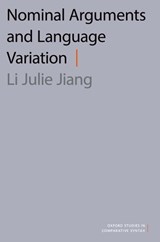 Nominal Arguments and Language Variation - LI JULIE (ASSOCIATE PROFESSOR OF CHINESE LINGUISTICS,  Associate Professor of Chinese Linguistics, University of Hawaii at Manoa) Jiang - 9780190084172