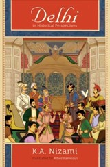 Delhi in Historical Perspectives - Late Professor K. A. (Late Professor Nizami - 9780190124007