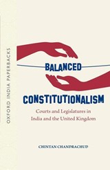 Balanced Constitutionalism - Chintan (Associate Chandrachud - 9780190127671