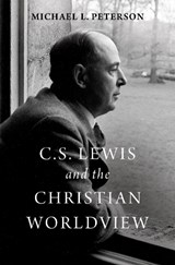 C. S. Lewis and the Christian Worldview - Michael L. (Professor of Philosophy Peterson - 9780190201111