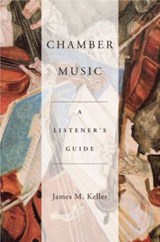 Chamber Music | James (Program Annotator, Program Annotator, New York Philharmonic, San Francisco Symphony) Keller | 
