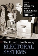 The Oxford Handbook of Electoral Systems - ERIK S. (EBERLY FAMILY DISTINGUISHED PROFESSOR OF POLITICAL SCIENCE,  Eberly Family Distinguished Professor of Political Science, West Virginia University) Herron ; Robert J. (Professor in the Henry M. Jackson School of International Studies, Professor in the Henry M. Jackson School of International - 9780190258658