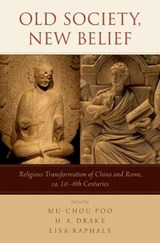 Old Society, New Belief - MU-CHOU (PROFESSOR OF HISTORY,  Chinese University of Hong Kong) Poo ; H. A. (Research Professor of History, University of California, Santa Barbara) Drake ; Lisa (Professor, Chinese and Comparative Literature, University of California, Riverside) Raphals - 9780190278359