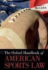 The Oxford Handbook of American Sports Law - Michael A. (Professor McCann - 9780190465957