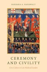 Ceremony and Civility - Barbara A. (King George III Professor of British History Emerita Hanawalt - 9780190490409