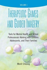 Therapeutic Games and Guided Imagery - Monit (Professor and Chair of the Children and Families Concentration Cheung - 9780190615857