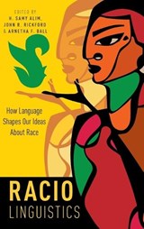 Raciolinguistics - H. Samy (Professor of Education Alim ; John R. (J.E. Wallace Sterling Professor of Linguistics and the Humanities Rickford ; Arnetha F. (Professor of Education Ball - 9780190625696