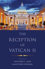 The Reception of Vatican II - MATTHEW L. (CARDINAL MAIDA PROFESSOR OF THEOLOGY,  Cardinal Maida Professor of Theology, Ave Maria University) Lamb ; Matthew (Perry Family Foundation Professor of Theology, Perry Family Foundation Professor of Theology, Mundelein Seminary) Levering - 9780190625795