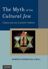 The Myth of the Cultural Jew - ROBERTA ROSENTHAL (RAYMOND P. NIRO PROFESSOR OF LAW,  Raymond P. Niro Professor of Law, DePaul University College of Law) Kwall - 9780190627256