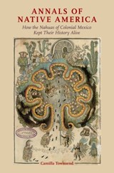 Annals of Native America - CAMILLA (PROFESSOR OF HISTORY,  Professor of History, Rutgers University) Townsend - 9780190628994