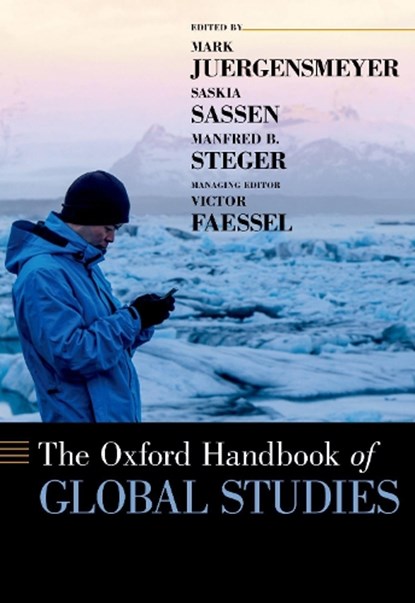 The Oxford Handbook of Global Studies, MARK (PROFESSOR,  Professor, University of California, Santa Barbara) Juergensmeyer ; Manfred B. (Professor, Professor, University of Hawai'i, Manoa) Steger ; Saskia (Professor, Professor, Columbia University) Sassen - Gebonden - 9780190630577