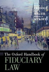 The Oxford Handbook of Fiduciary Law - EVAN J. (PROFESSOR,  Professor, William & Mary Law School) Criddle ; Paul B. (Professor, Professor, Notre Dame Law School) Miller ; Robert H. (Professor, Professor, Harvard Law School) Sitkoff - 9780190634100