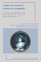 Sophie de Grouchy's Letters on Sympathy - SANDRINE (ASSOCIATE PROFESSOR,  Department of Philosophy, Associate Professor, Department of Philosophy, Bilkent University) Berges ; Eric (Professor of Political Science, Professor of Political Science, University of Amsterdam) Schliesser - 9780190637088