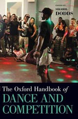 The Oxford Handbook of Dance and Competition - Dr. Sherril (Chair / Professor of Dance Dodds - 9780190639082