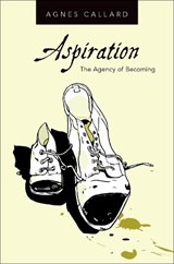 Aspiration - AGNES (ASSOCIATE PROFESSOR OF PHILOSOPHY,  Associate Professor of Philosophy, University of Chicago) Callard - 9780190639488