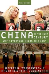 China in the 21st Century - JEFFREY N. (CHANCELLOR'S PROFESSOR OF HISTORY,  Chancellor's Professor of History, University of California, Irvine) Wasserstrom ; Maura Elizabeth (Associate, Associate, University of Michigan Lieberthal-Rogel Center for Chinese Studies) Cunningham - 9780190659073