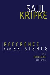 Reference and Existence - KRIPKE,  Saul A. (Distinguished Professor of Philosophy and Computer Science/Professor Emeritus of Philosophy, Distinguished Professor of Philosophy and Computer Science/Professor Emeritus of Philosophy, CUNY Graduate Center/Princeton University) - 9780190660611