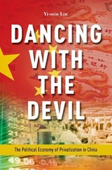 Dancing with the Devil - YI-MIN (PROFESSOR OF POLITICAL SCIENCE,  Professor of Political Science, Hong Kong University of Science and Technology) Lin - 9780190682828