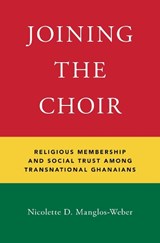 Joining the Choir - NICOLETTE D. (ASSISTANT PROFESSOR OF SOCIOLOGY,  Assistant Professor of Sociology, Kansas State University) Manglos-Weber - 9780190841041