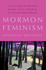 Mormon Feminism - Joanna (Professor of English and Comparative Literature and Associate Vice President of Faculty Advancement Brooks ; Rachel Hunt (PhD Student Steenblik ; Hannah (Senior Program and Policy Associate Wheelwright - 9780190848385