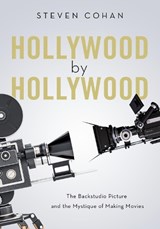 Hollywood by Hollywood - STEVEN (PROFESSOR EMERITUS OF FILM,  Professor Emeritus of Film, Syracuse University) Cohan - 9780190865771
