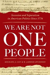 We Are Not One People - LEE,  Michael J. (Professor of Political Communication and Rhetoric, Professor of Political Communication and Rhetoric, College of Charleston) ; Atchison, R. Jarrod (John Kevin Medica Director of Debate, John Kevin Medica Director of Debate, Wake Forest University) - 9780190876500
