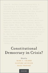 Constitutional Democracy in Crisis? - MARK A. (UNIVERSITY SYSTEM OF MARYLAND REGENTS PROFESSOR,  University System of Maryland Regents Professor, University of Maryland Francis King Carey School of Law) Graber ; Sanford (W. St. John Garwood and W. St. John Garwood, Jr. Centennial Chair, and Professor of Government, W. St. John Garwood a - 9780190888985