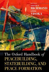 The Oxford Handbook of Peacebuilding, Statebuilding, and Peace Formation - Oliver P. (Research Professor in International Relations Richmond ; Gezim (Associate Professor of Peace and Conflict Studies Visoka - 9780190904418
