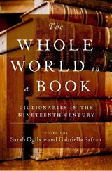 The Whole World in a Book - SARAH (SENIOR RESEARCH FELLOW IN THE FACULTY OF LINGUISTICS,  Philology, and Phonetics, Senior Research Fellow in the Faculty of Linguistics, Philology, and Phonetics, Harris Manchester College, University of Oxford) Ogilvie ; Gabriella (Professor of Slavic Languages and Literatures and Eva Chernov  - 9780190913199