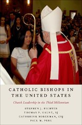Catholic Bishops in the United States - STEPHEN J. (ADJUNCT PROFESSOR,  Adjunct Professor, Immaculate Conception Seminary) Fichter ; Thomas P., SJ (Executive Director, Executive Director, Center for Applied Research in the Apostolate) Gaunt ; Catherine, CSJ (Assistant Professor of Sociology, Assistant Professor of Sociology, Missouri Stat - 9780190920289
