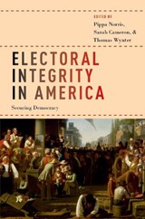 Electoral Integrity in America - PIPPA (MAGUIRE LECTURER IN COMPARATIVE POLITICS,  Maguire Lecturer in Comparative Politics, Kennedy School of Government, Harvard University) Norris ; Sarah (Postdoctoral Research Fellow, Postdoctoral Research Fellow, University of Sydney) Cameron ; Thomas (Postdoctoral Research Associate, Postdocto - 9780190934163