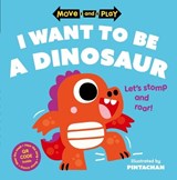 Move and Play: I Want to Be a Dinosaur - Oxford Children's Books ; Pintachan - 9780192784599