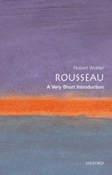 Rousseau: A Very Short Introduction | Robert (, formerly Senior Lecturer in Political Science, Yale University) Wokler | 
