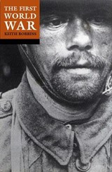 The First World War - Professor Keith (Vice-Chancellor Robbins - 9780192803184