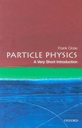 Particle Physics: A Very Short Introduction - Frank (Professor of Physics at Oxford University and a Fellow of Exeter College) Close - 9780192804341