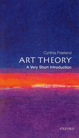 Art Theory: A Very Short Introduction | Cynthia (, University of Houston, Texas) Freeland | 