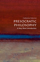 Presocratic Philosophy: A Very Short Introduction | Catherine (lecturer in philosophy at the University of East Anglia) Osborne | 