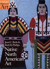 Native North American Art - Janet Catherine (Susan B. Anthony Chair of Gender and Women's Studies and Professor of Art History Berlo ; Ruth B. (Director Phillips - 9780192842183