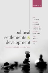Political Settlements and Development - TIM (SENIOR RESEARCH FELLOW,  Senior Research Fellow, Overseas Development Institute in London) Kelsall ; Nicolai (Postdoctoral Research Associate, Postdoctoral Research Associate, Humboldt-Universitat zu Berlin) Schulz ; William D. (Gertrude B. Austin Professor of Economics, Gertrude B. Austin Prof - 9780192848932