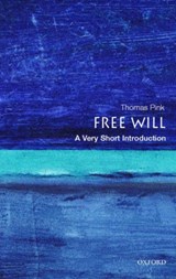 Free Will: A Very Short Introduction | Thomas (, Lecturer in Philosophy, King's College, University of London) Pink | 