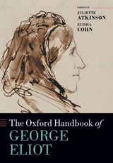 The Oxford Handbook of George Eliot - Juliette Atkinson - 9780192856593