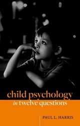 Child Psychology in Twelve Questions - Paul L. (Victor S. Thomas Professor of Education Harris - 9780192866509