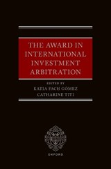The Award in International Investment Arbitration - Katia (Senior Lecturer in Private International Law Fach Gomez ; Catharine (Tenured Research Associate Professor Titi - 9780192872968