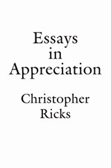Essays in Appreciation - CHRISTOPHER (PROFESSOR OF ENGLISH,  Professor of English, Boston University, Massachusetts) Ricks - 9780192880840