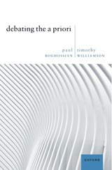 Debating the A Priori - Paul (Silver Professor of Philosophy Boghossian ; Timothy (Wykeham Professor of Logic Williamson - 9780192882219